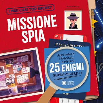 Missione spia. I miei casi top secret. Ediz. a colori - Anne Kalicky - Libro Franco Cosimo Panini 2026, Libri gioco | libraccio.click