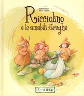 Ricciolino e le amabili streghe. Ediz. illustrata