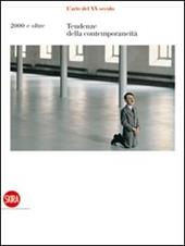 L'arte del XX secolo. Tendenze della contemporaneità. 2000 e oltre. Ediz. illustrata