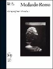 Medardo Rosso. Catalogo ragionato della scultura. Ediz. illustrata