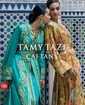 Tamy Tazi. Caftans. Ediz. inglese e francese