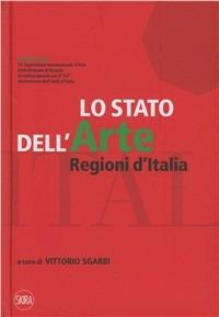 Lo stato dell'arte. Regioni d'Italia. Ediz. illustrata  - Libro Skira 2012, Arte moderna. Cataloghi | libraccio.click