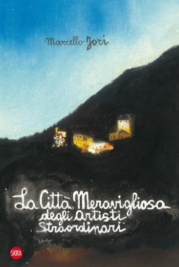 La città meravigliosa degli artisti straordinari. Ediz. illustrata - Marcello Jori - Libro Skira 2013, Arte moderna. Cataloghi | libraccio.click