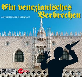 Venezianisches verbrechen. Auf verbrecherjagd im dogenpalast (Ein) - Cristina Gazzola, Chiara Miotto - Libro Skira 2014, Skira Kids | libraccio.click