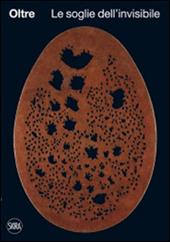 Oltre. Le soglie dell'invisibile. Ediz. illustrata