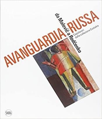 Avanguardia russa. Da Malevic a Rodcenko. Capolavori dalla collezione Costakis  - Libro Skira 2014, Arte moderna. Cataloghi | libraccio.click
