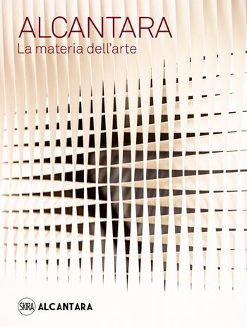 Alcantara. La materia dell'arte. Ediz. illustrata - Luca Masia - Libro Skira 2022, Arte contemporanea | libraccio.click
