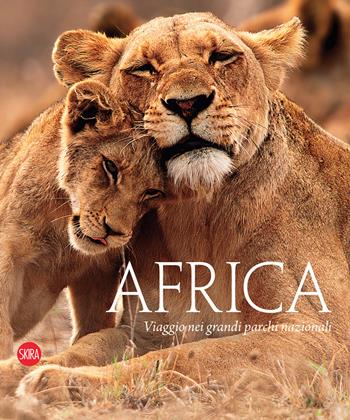 Africa. Viaggio nei grandi parchi nazionali. Ediz. illustrata - Massimo Zanella - Libro Skira 2022, Fotografia | libraccio.click