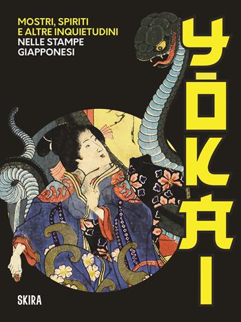 Yokai. Mostri, spiriti e altre inquietudini nelle stampe giapponesi  - Libro Skira 2024, Arte moderna. Cataloghi | libraccio.click
