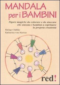 Mandala per bambini. Figure magiche da colorare che aiutano i bambini a esprimere se stessi e la propria creatività  - Libro Red Edizioni 2009, Piccoli grandi manuali | libraccio.click