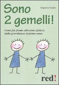 Sono 2 gemelli! Come far fronte all'evento (felice) dalla gravidanza al primo anno - Dagmara Scalise - Libro Red Edizioni 2013, Piccoli grandi manuali | libraccio.click