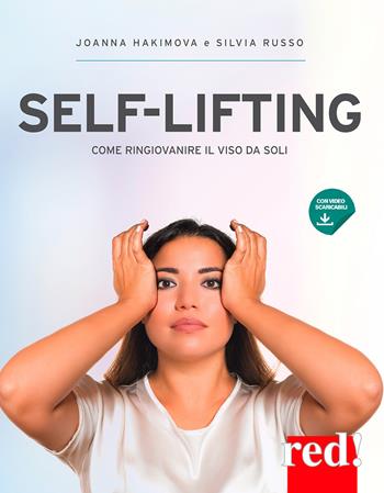 Self-lifting. Come ringiovanire il viso da soli. Con video scaricabili - Joanna Hakimova, Silvia Russo - Libro Red Edizioni 2021, Bella e in forma | libraccio.click