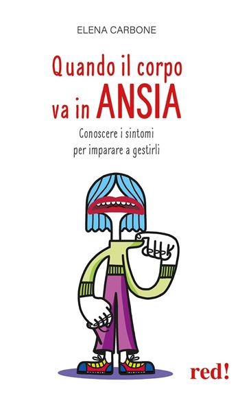 Quando il corpo va in ansia. Conoscere i sintomi per imparare a gestirli - Elena Carbone - Libro Red Edizioni 2024, Economici di qualità | libraccio.click