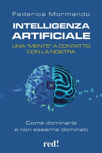 Intelligenza artificiale. Una "mente" a contatto con la nostra. Come dominarla e non esserne dominati - Federica Mormando - Libro Red Edizioni 2025, Economici di qualità | libraccio.click