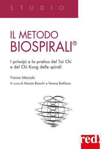 Il metodo Biospirali®. I principi e la pratica del Tai Chi e del Chi Kung delle spirali - Franco Mescola - Libro Red Edizioni 2026, Studio | libraccio.click
