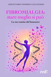 Fibromialgia: stare meglio si può. La tua routine del benessere