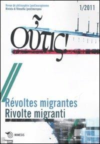 Outis! Rivista di filosofia (post)europea (2011). Ediz. italiana e francese. Vol. 1: Rivolte migranti  - Libro Mimesis 2011 | libraccio.click