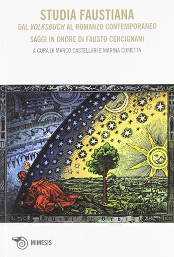 Studia faustiana. Dal Volksbuch al romanzo contemporaneo. Saggi in onore di Fausto Cercignani  - Libro Mimesis 2012 | libraccio.click