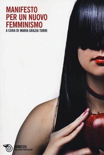 Manifesto per un nuovo femminismo  - Libro Mimesis 2013, Relazioni pericolose | libraccio.click