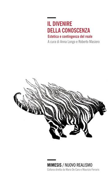 Il divenire della conoscenza. Estetica e contingenza del reale  - Libro Mimesis 2013, Nuovo Realismo | libraccio.click