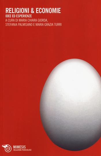 Religione & economie. Idee ed esperienze  - Libro Mimesis 2014, Relazioni pericolose | libraccio.click