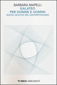 Galateo per uomini e donne. Nuove adultità nel contemporaneo - Barbara Mapelli - Libro Mimesis 2014, Nuove adultità | libraccio.click