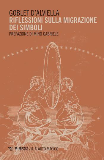 Riflessione sulla migrazione dei simboli - Eugenio D'Alviella Globet - Libro Mimesis 2017, Il flauto magico | libraccio.click