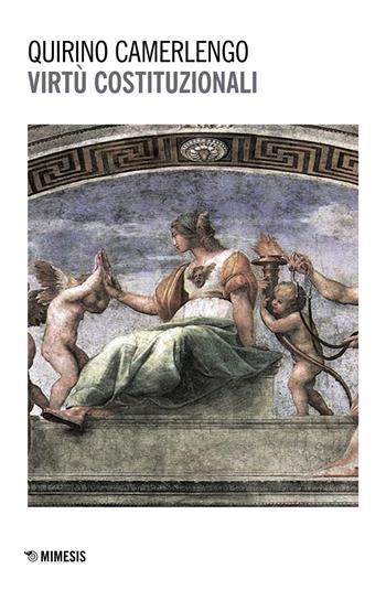 Virtù costituzionali - Quirino Camerlengo - Libro Mimesis 2017, Mimesis | libraccio.click