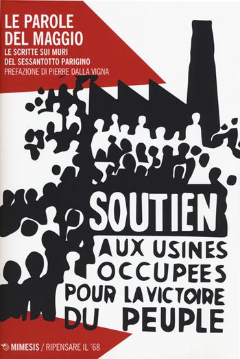 Le parole del maggio. Le scritte sui muri nel Sessantotto parigino. Nuova ediz.  - Libro Mimesis 2018, Ripensare il '68 | libraccio.click