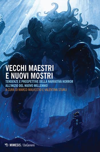 Vecchi maestri e nuovi mostri. Tendenze e prospettive della narrativa horror all'inizio del nuovo millennio - Sturli - Libro Mimesis 2019, DeGenere | libraccio.click