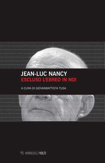 Escluso l'ebreo in noi - Jean-Luc Nancy - Libro Mimesis 2019, Volti | libraccio.click