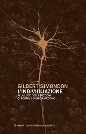 L'individuazione alla luce delle nozioni di forma e di informazione-Simondoniana. Nuova ediz.