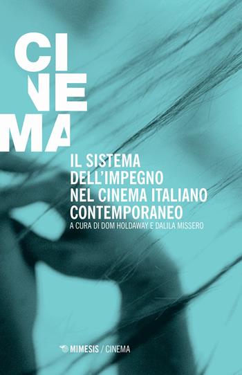 Il sistema dell'impegno nel cinema italiano contemporaneo - Missero - Libro Mimesis 2020, Cinema / Minima | libraccio.click