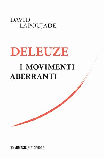 Deleuze. I movimenti aberranti - David Lapoujade - Libro Mimesis 2020 | libraccio.click