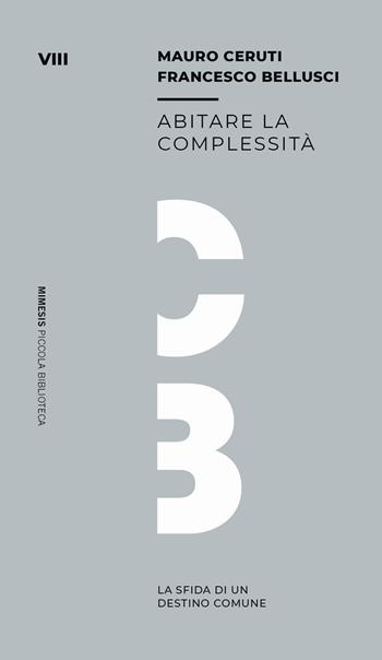 Abitare la complessità. La sfida di un destino comune - Mauro Ceruti, Francesco Bellusci - Libro Mimesis 2020, Mimesis. Biblioteca | libraccio.click