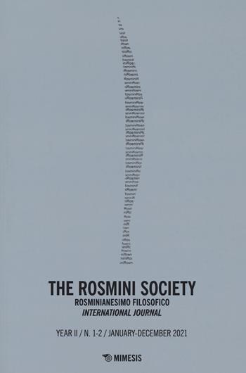The Rosmini society. Rosminianesimo filosofico international journal (2021). Vol. 1-2  - Libro Mimesis 2021, La nuova rosminiana | libraccio.click