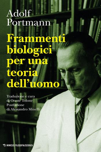 Frammenti biologici per una teoria dell'uomo - Adolf Portmann - Libro Mimesis 2022, Mimesis. Filosofia/Scienza | libraccio.click