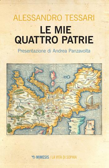 Le mie quattro patrie - Alessandro Tessari - Libro Mimesis 2022, La vita di Sophia | libraccio.click