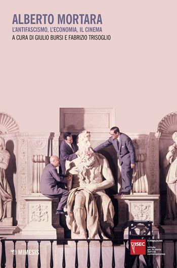 Alberto Mortara. L'antifascismo, l'economia, il cinema - Trisoglio - Libro Mimesis 2023, Fondazione Isec | libraccio.click
