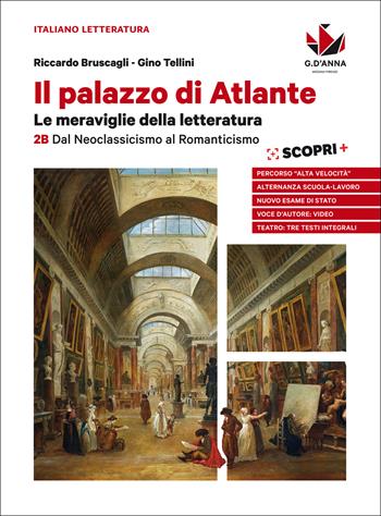 Il palazzo di Atlante. Per le Scuole superiori. Vol. 2B: Dal neoclassicismo al romanticismo - Riccardo Bruscagli, Gino Tellini - Libro D'Anna 2018 | libraccio.click