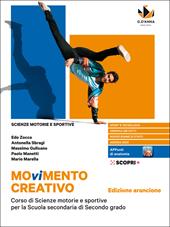 Movimento creativo. Corso di scienze motorie e sportive per la scuola secondaria di secondo grado. Ediz. arancione. Per le Scuole superiori. Con e-book. Con espansione online