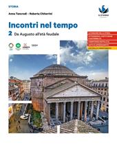 Incontri nel tempo. Per le Scuole superiori. Vol. 2: Da Augusto all'Età feudale