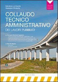 Collaudo tecnico-amministrativo dei lavori pubblici. Con CD-ROM - Salvatore Lombardo, Giuseppe Mirabella - Libro Flaccovio Dario 2011, Appalti lavori pubblici | libraccio.click