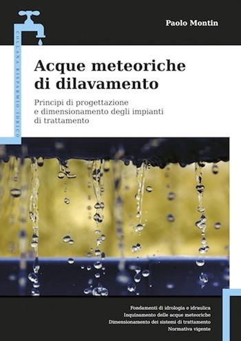 Acque meteoriche di dilavamento. Principi di progettazione e dimensionamento degli impianti di trattamento - Paolo Montin - Libro Flaccovio Dario 2012, Risparmio idrico | libraccio.click