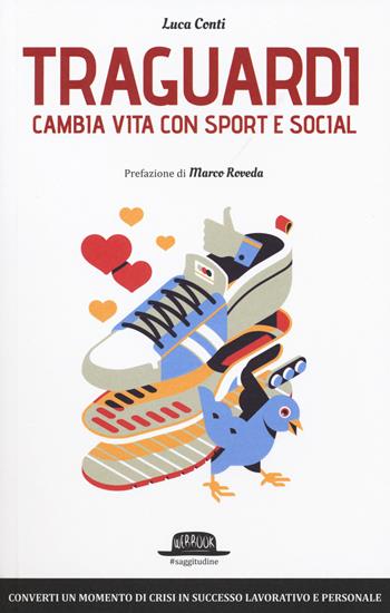 Traguardi. Cambia vita con sport e social - Luca Conti - Libro Flaccovio Dario 2015, Web book | libraccio.click