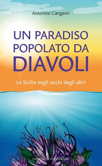 Un paradiso popolato da diavoli. La Sicilia negli occhi degli altri - Antonino Cangemi - Libro Flaccovio Dario 2023 | libraccio.click