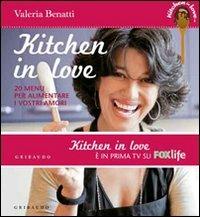 Kitchen in love. 20 menu per alimentare i vostri amori - Valeria Benatti - Libro Gribaudo 2011, Sapori e fantasia | libraccio.click