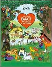 Tutti i baci in cielo e in terra. Ediz. illustrata