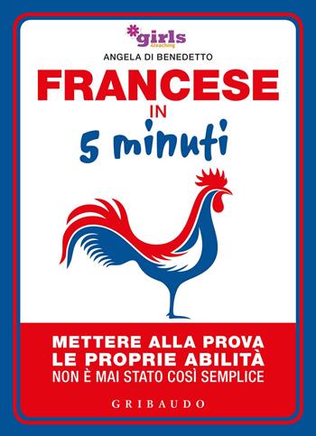 Francese in 5 minuti. Mettere alla prova le proprie abilità non è mai stato così semplice - Helena & Girls4teaching - Libro Gribaudo 2018, Straordinariamente | libraccio.click