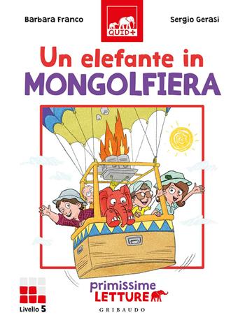 Un elefante in mongolfiera. Primissime letture. Livello 5. Ediz. a colori - Barbara Franco - Libro Gribaudo 2020, Quid+ | libraccio.click